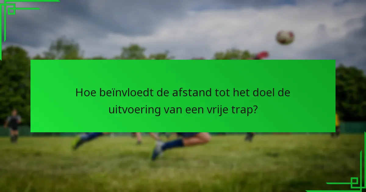 Waar moet je op richten bij het nemen van een directe vrije trap?