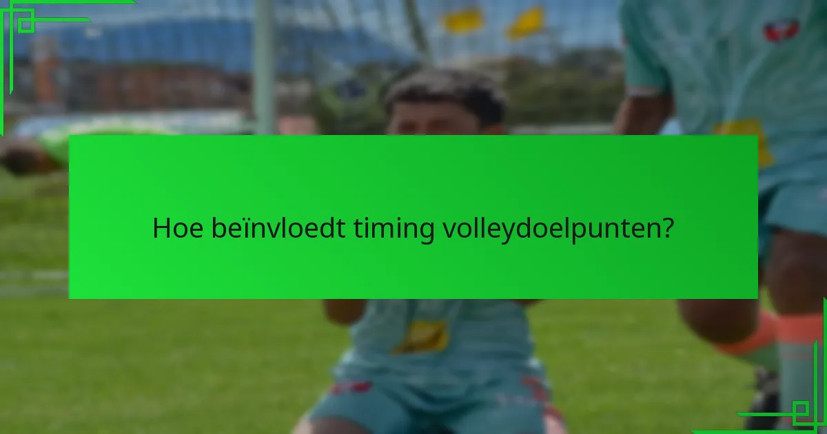 Hoe beïnvloedt timing volleydoelpunten?