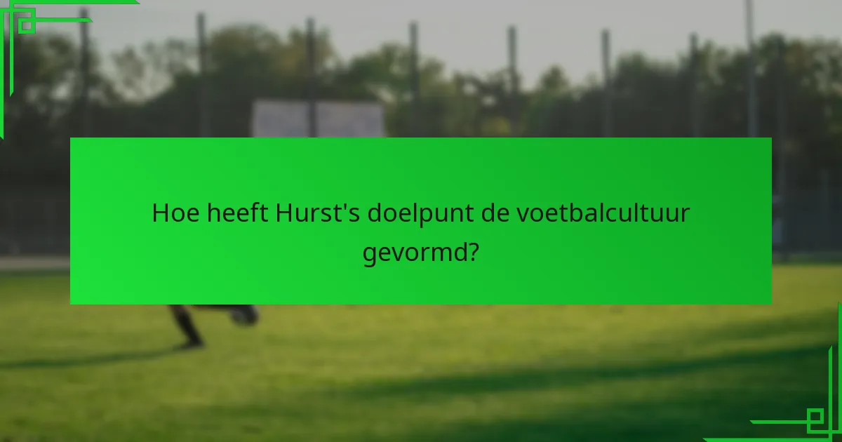 Waarom wordt Hurst’s doelpunt als controversieel beschouwd?