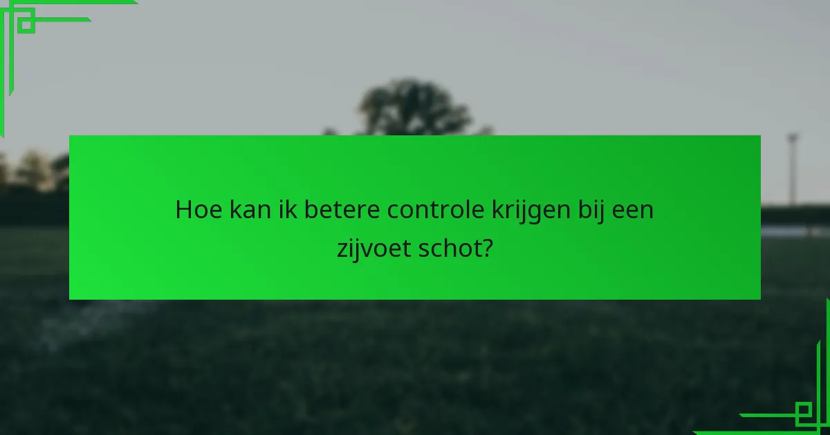 Welke technieken verbeteren de nauwkeurigheid van een zijvoet schot?