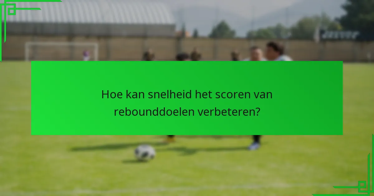 Welke positioneringsstrategieën maximaliseren de kansen op rebounddoelen?