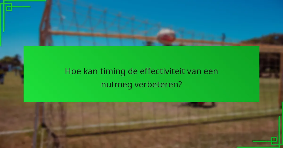 Welke vaardigheden zijn nodig om een nutmeg uit te voeren?