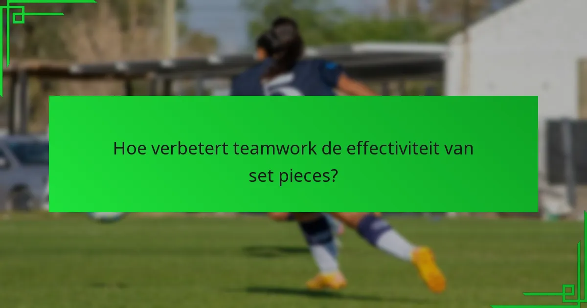 Wat zijn de beste praktijken voor het uitvoeren van set pieces?