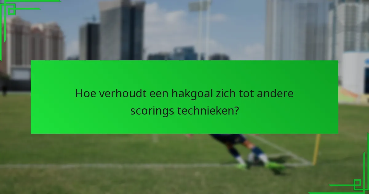 Hoe voer je een hakgoal effectief uit?