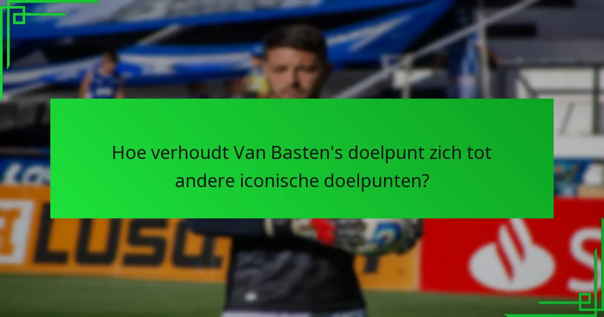 Waarom wordt Van Basten’s doelpunt als mooi beschouwd?