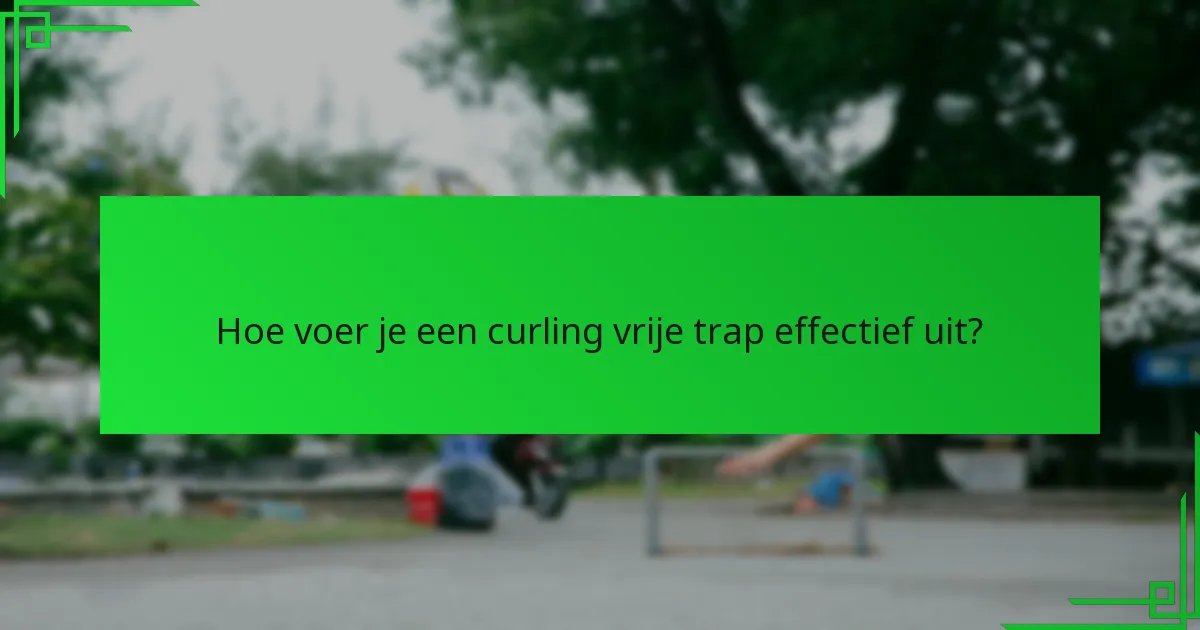 Hoe voer je een curling vrije trap effectief uit?