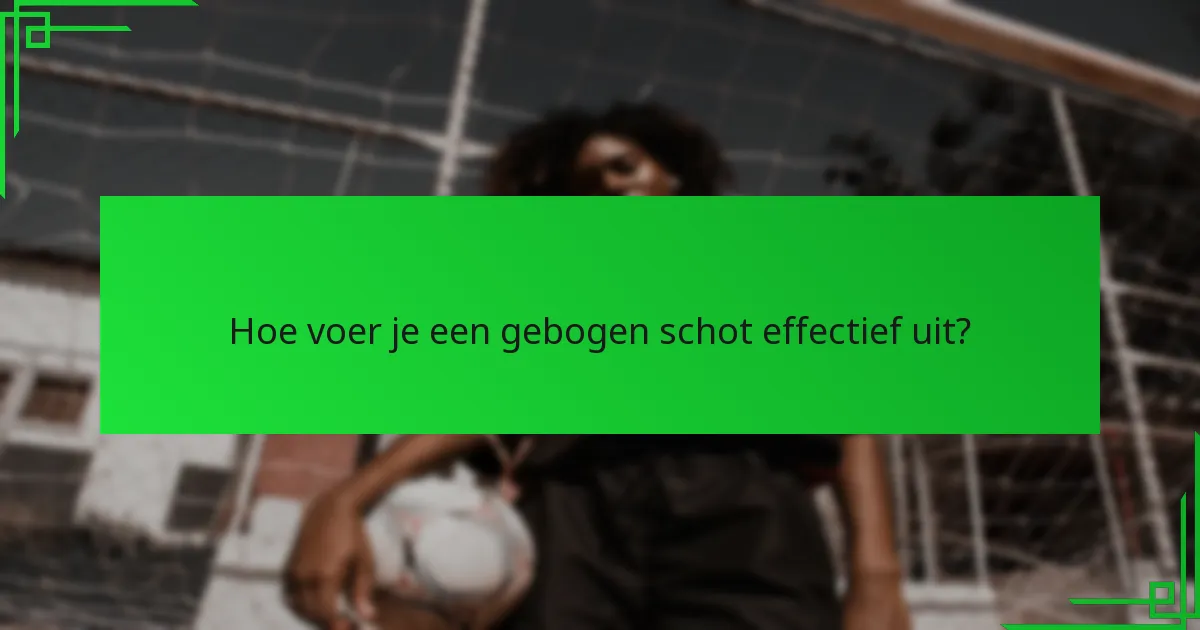 Hoe voer je een gebogen schot effectief uit?