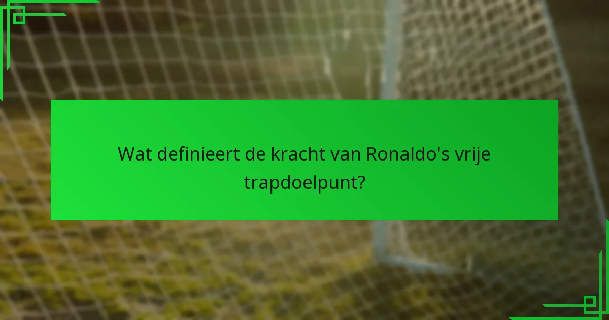 Welke technieken gebruikte Ronaldo voor dit vrije trapdoelpunt?