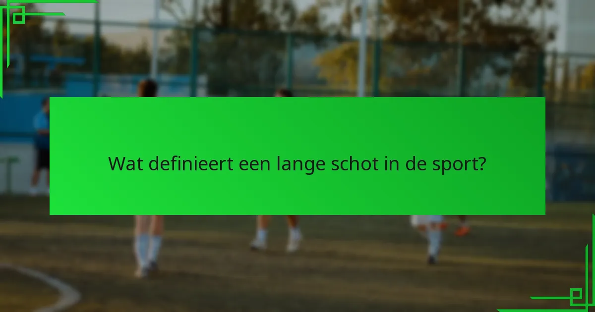 Welke technieken verbeteren de nauwkeurigheid van lange schoten?