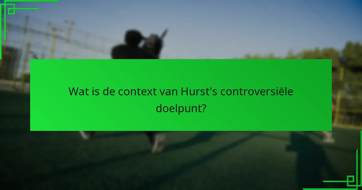 Hoe heeft Hurst’s doelpunt de voetbalcultuur gevormd?