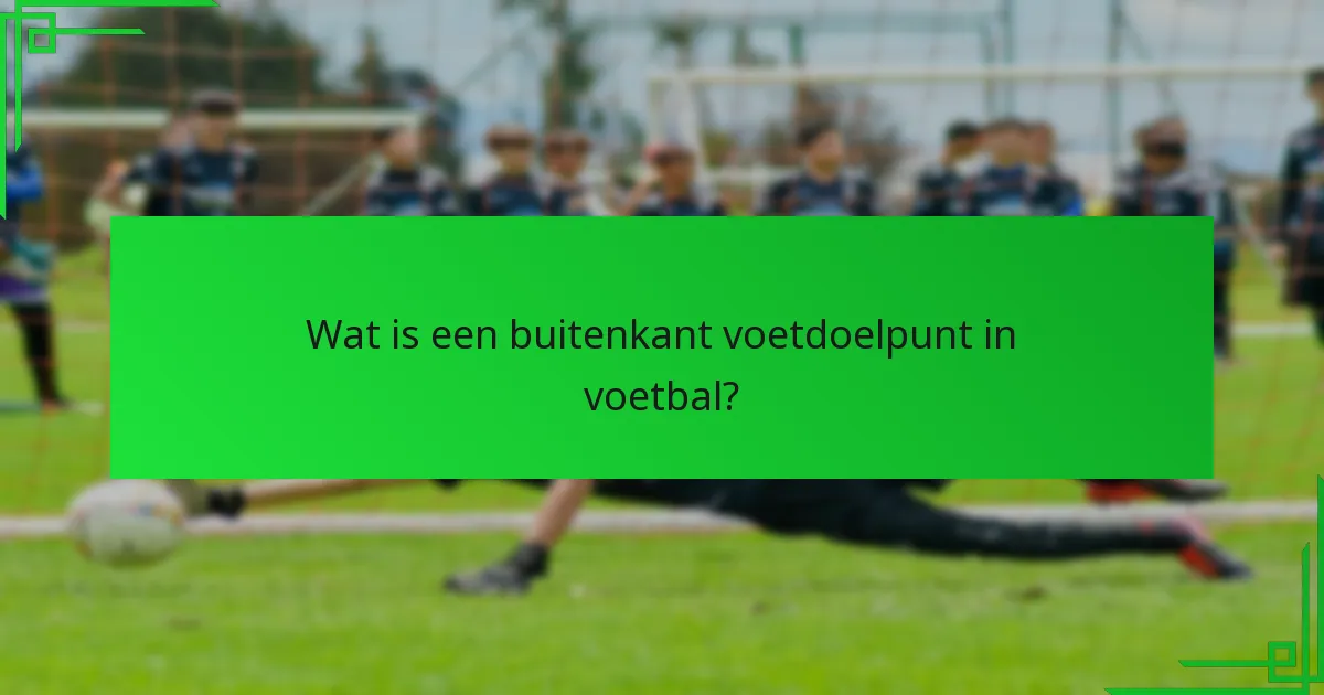 Welke oefeningen kunnen het scoren met buitenkant voetdoelen verbeteren?