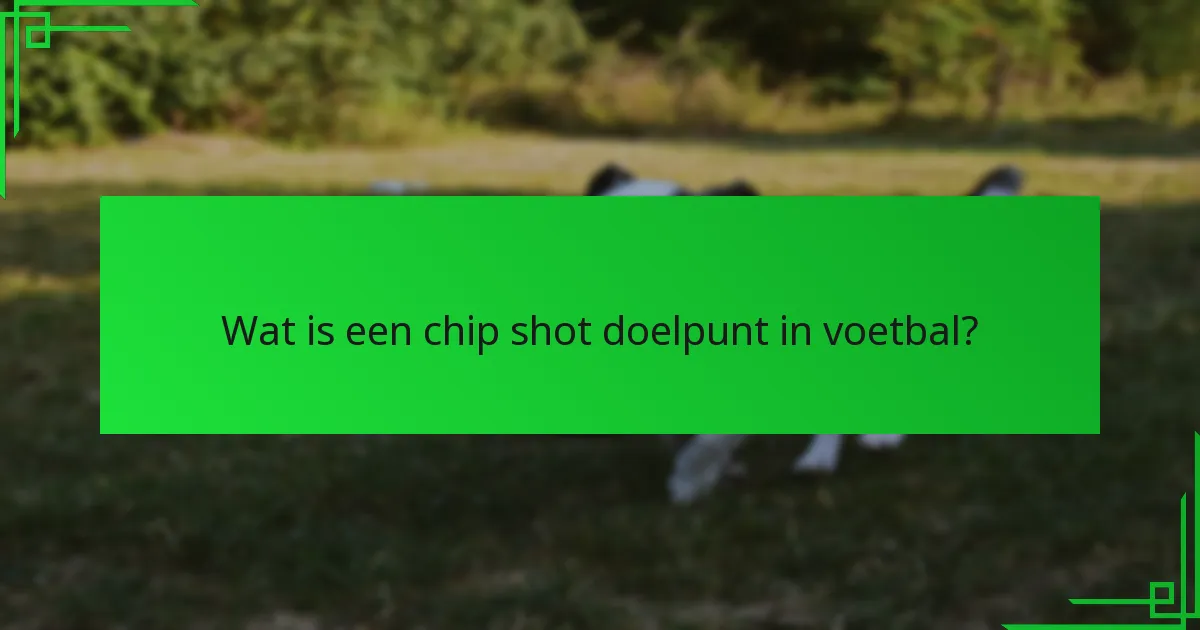 Hoe bepaal je de beste plaatsing voor een chip shot?
