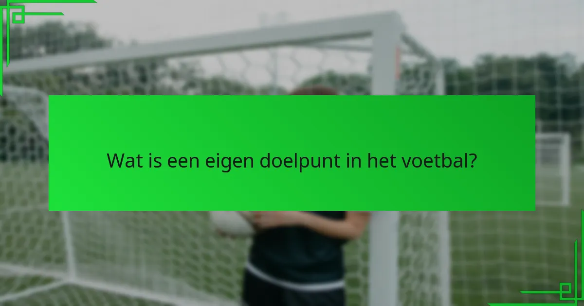 Welke statistische trends bestaan er met betrekking tot eigen doelpunten?