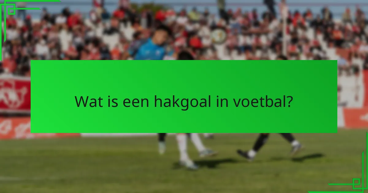 Hoe verhoudt een hakgoal zich tot andere scorings technieken?