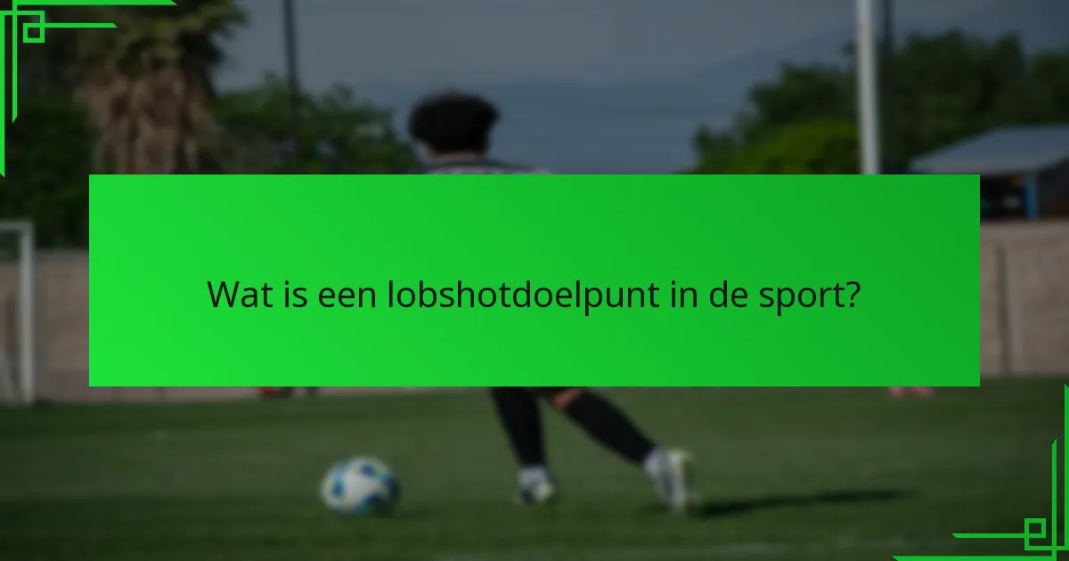 Wanneer is de beste timing om een lobshot uit te voeren?
