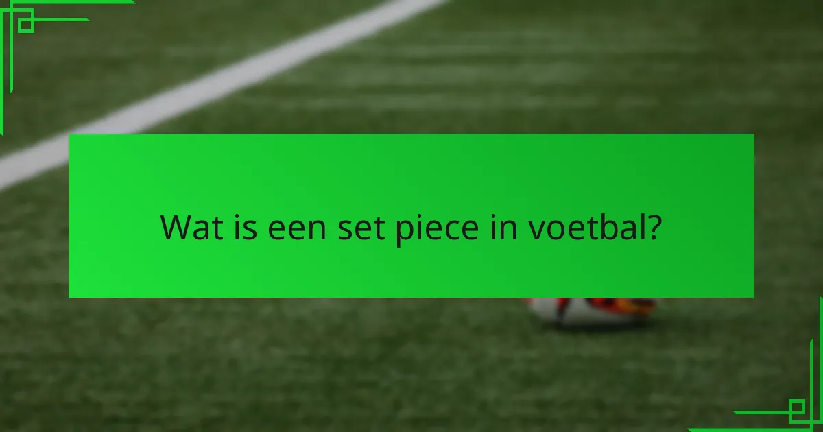Hoe verbetert teamwork de effectiviteit van set pieces?