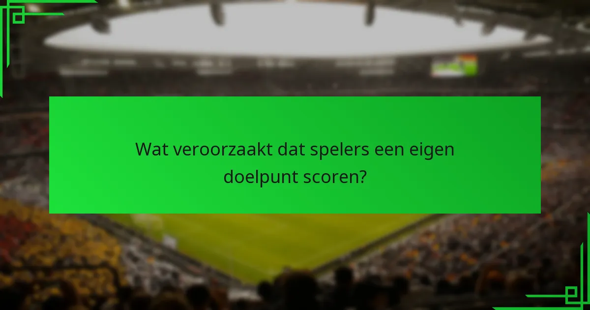 Hoe beïnvloeden eigen doelpunten spelers psychologisch?
