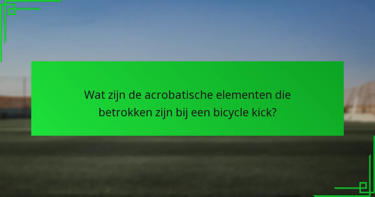 Hoe verhoudt de bicycle kick zich tot andere voetbaltechnieken?