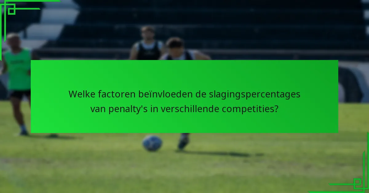 Welke strategieën gebruiken spelers bij het nemen van penalty’s?