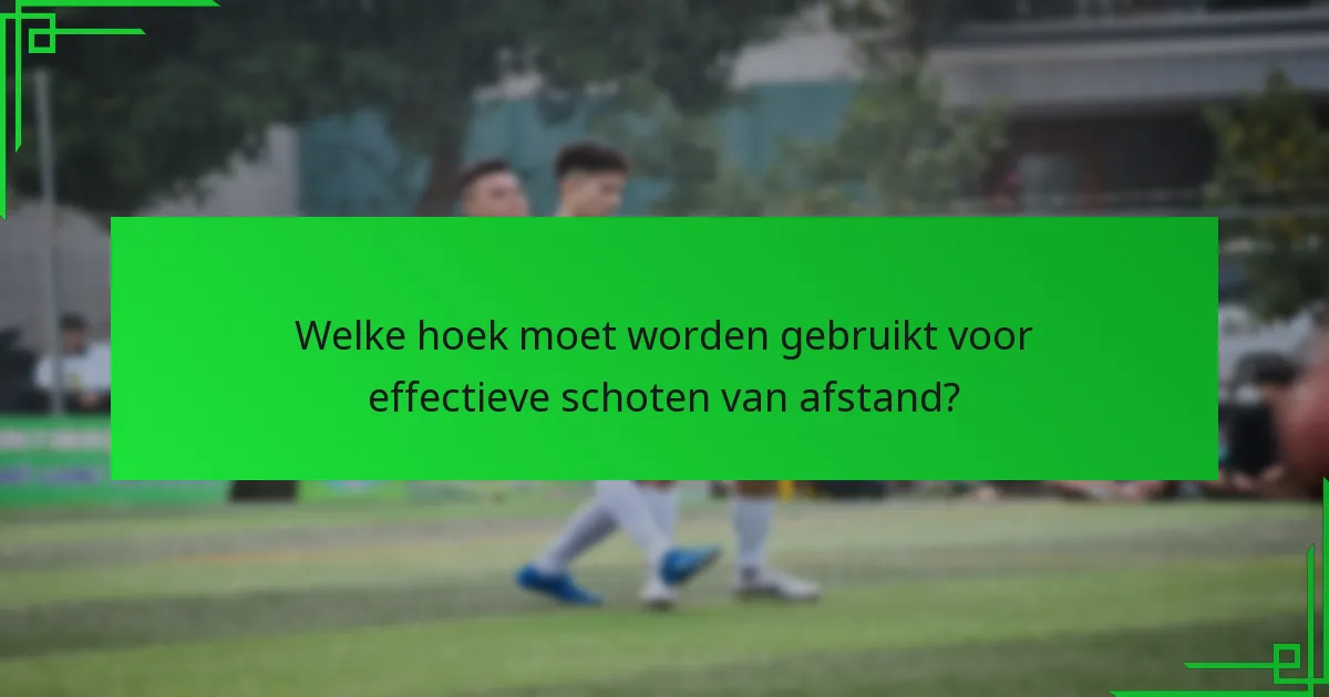 Welke schiettechnieken zijn het beste voor doelpunten van afstand?