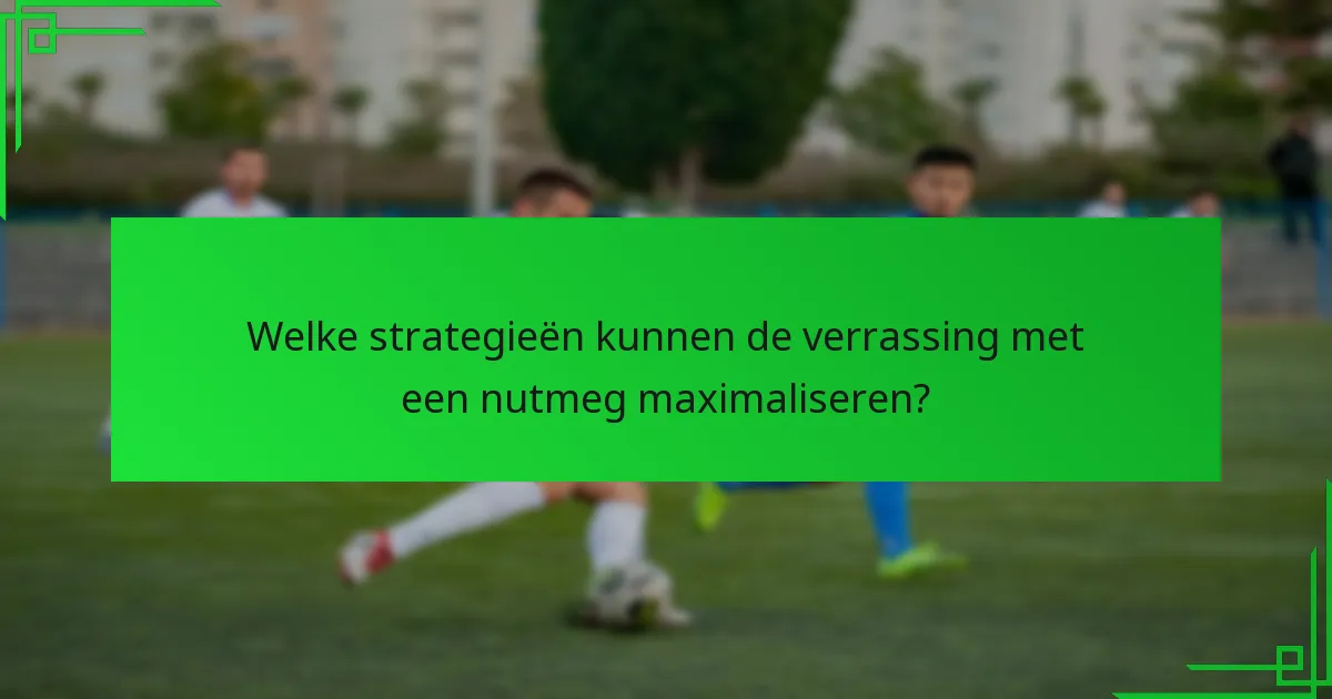 Hoe verhoudt de nutmeg zich tot andere dribbeltechnieken?