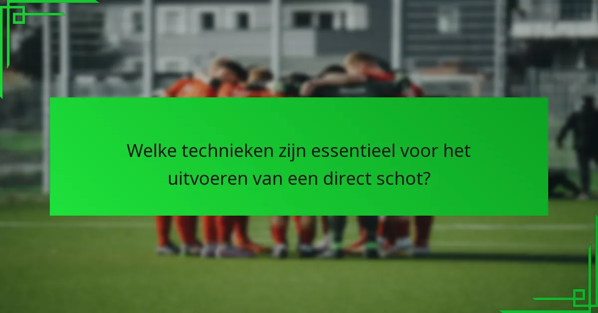 Welke veelvoorkomende fouten moeten spelers vermijden bij het nemen van directe schoten?